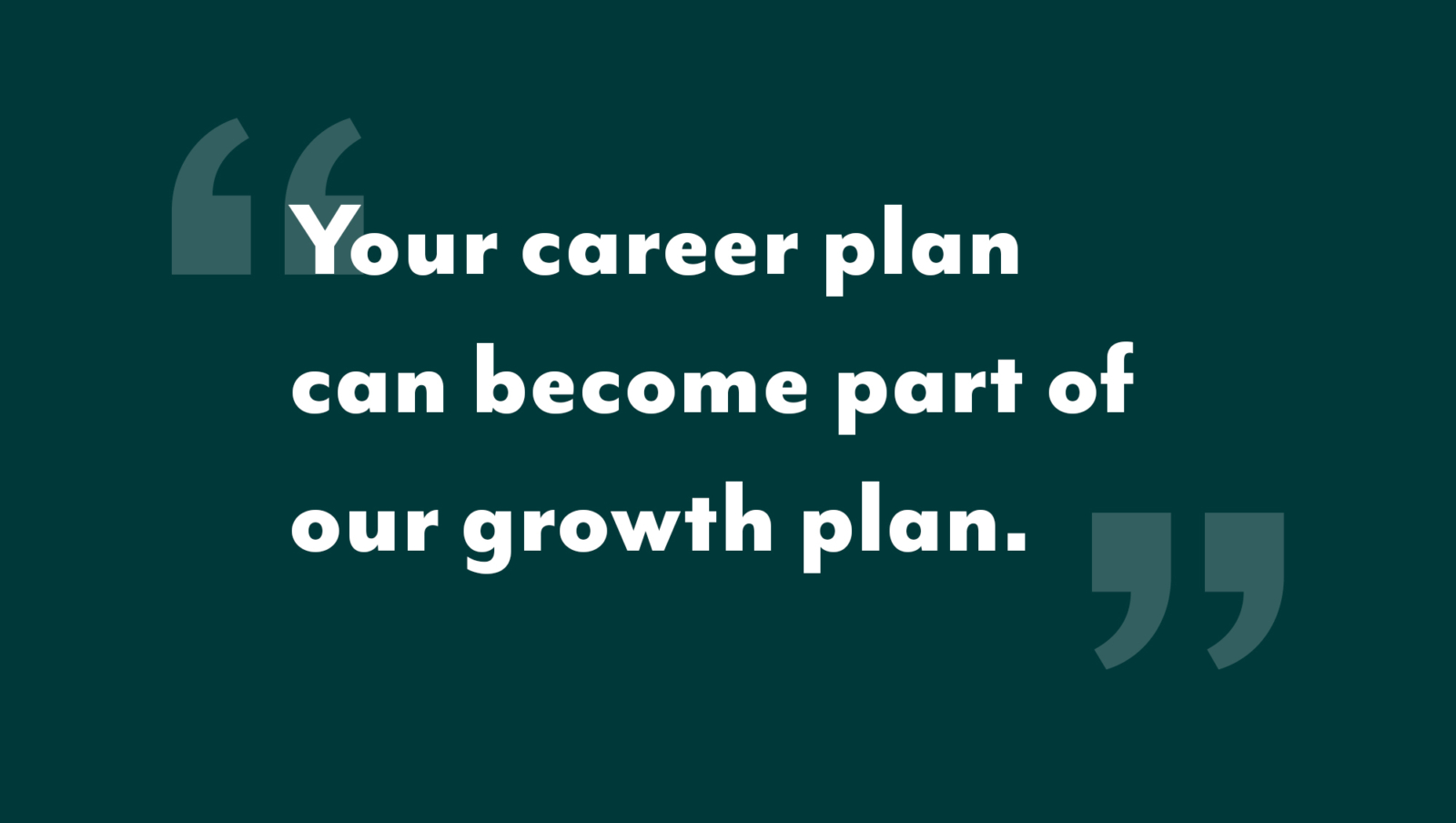 The image says Your career plan can become part of our growth plan