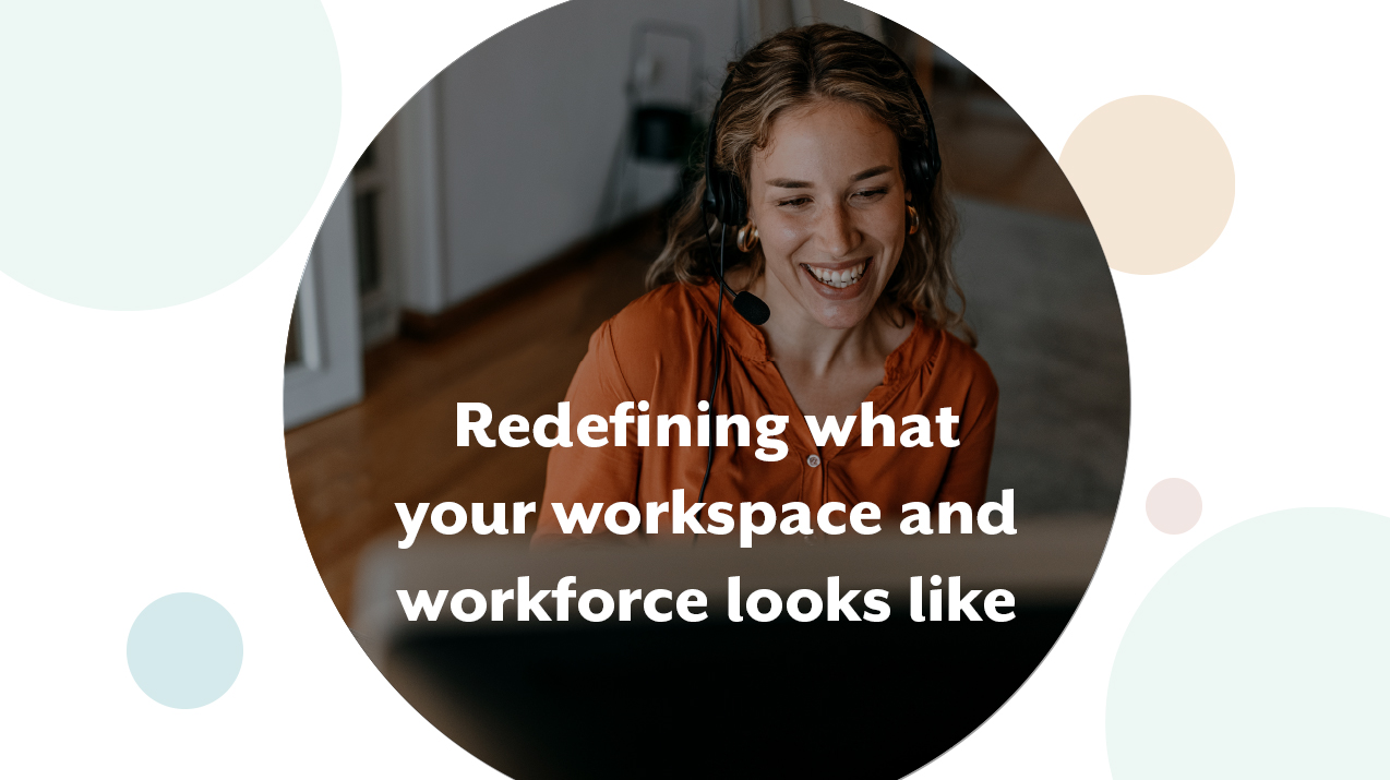 Image says: redefining what your workspace and workforce looks like