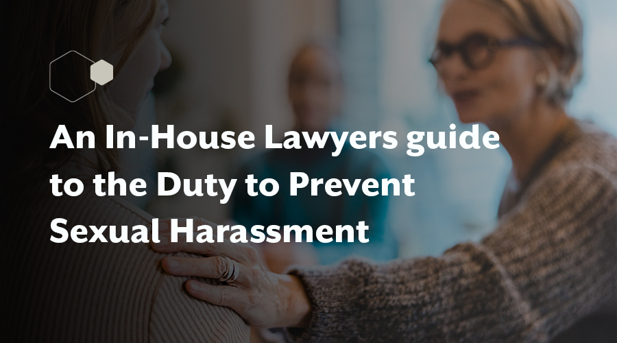 Read our guide on the duty to prevent sexual harassment for in-house lawyers