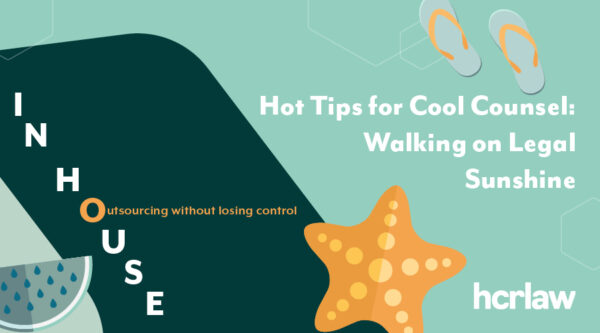 Summer-themed graphic with starfish, watermelon and flip flops. Text: “Hot Tips for Cool Counsel: Walking on Legal Sunshine.”