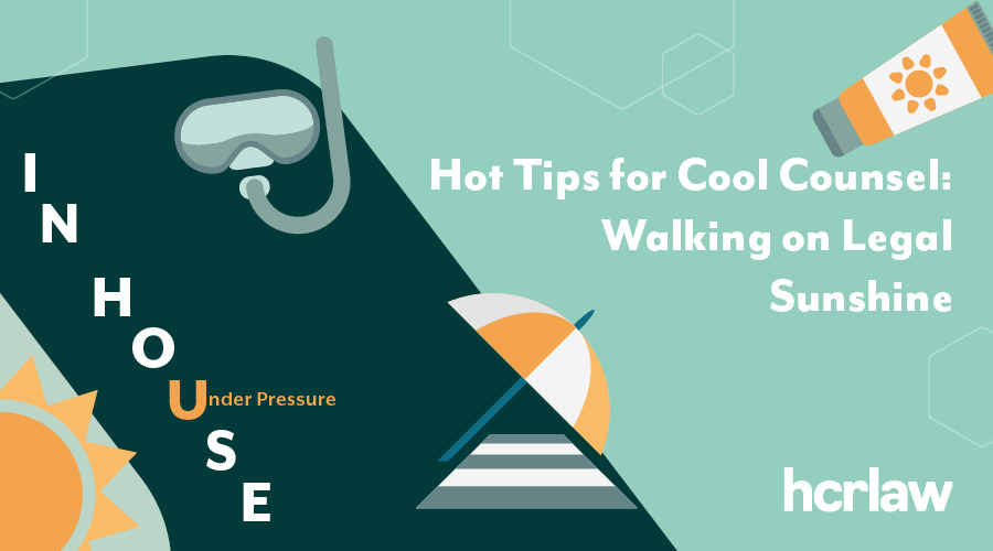 Summer-themed graphic with snorkel, sun, umbrella, and sunscreen. Text: “Hot Tips for Cool Counsel: Walking on Legal Sunshine.”